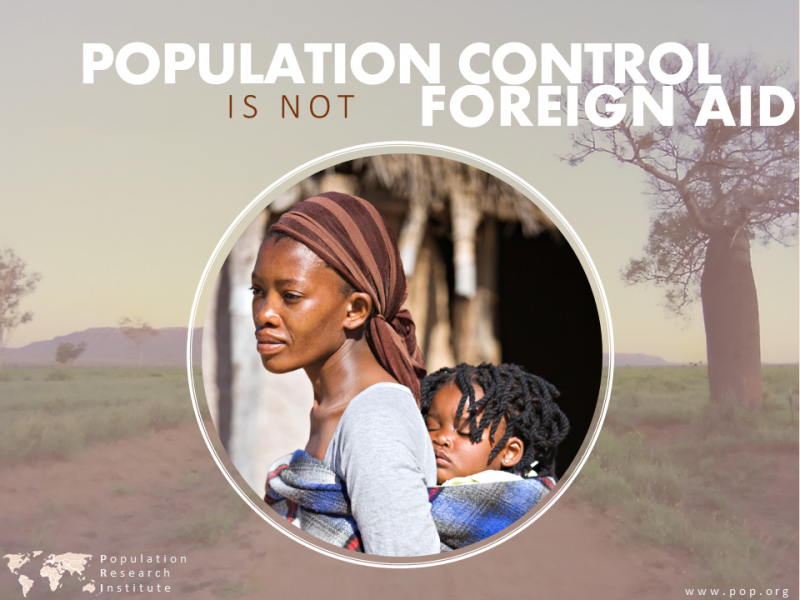 Population Control is not Foreign Aid Population Research Institute
