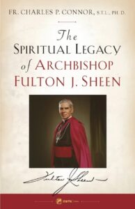 The Spiritual Legacy of Archbishop Fulton J. Sheen